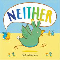 The cover shows two pairs, each with a rabbit and a chick. The chick in the most prominent pair is vocalizing the word "Neither" in a speech bubble, referring to the baby animal in the foreground, who is "neither" rabbit nor chick. but a blend of both, with the legs, beak, and wings of a chick and the ears and tail of a rabbit.