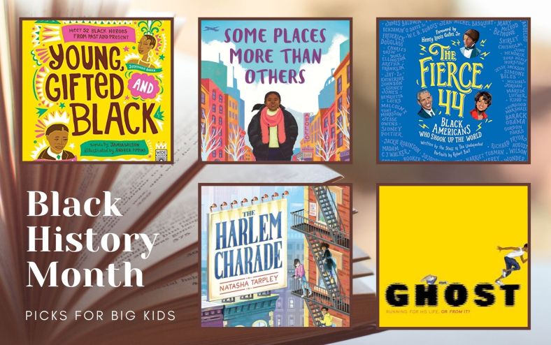 Collage of five titles. Young, Gift, and Black has a bright yellow background with green, red, and white decorations and two busts of Black men. Some Places More than Others shows a woman with a ponytail and a scarf walking trough a city. The Fierce 44 has a blue background and a handwritten list of the 44 people featured in the book. The Harlen Charade has the title on a sheet on a laundry line outside of fire escape. Ghost has a bright yellow cover, almost empty except for the figure running off the right edge of the book on top of the title.