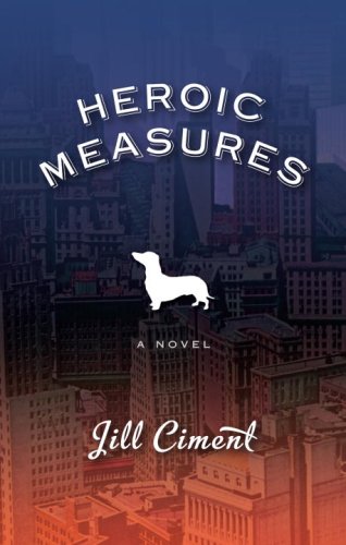 The cover of Heroic Measures shows the cityscape of New York, fading from deep gray-blue at the top to a reddish-orange near the bottom, with the title, author's name, and a silhouette of a dachshund in white superimposed in the foreground.