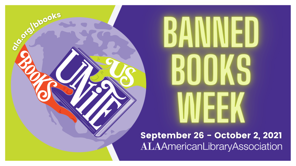The illustration shows two hand clasping a book with the Earth the backdrop, with the text across the hands and book reading, "Books Unite Us." The rest of the text reads, "Banned Books Week. September 26-October 2, 2021. ALA American Library Association. The illustration is in shades of purple, lime green, and orange.