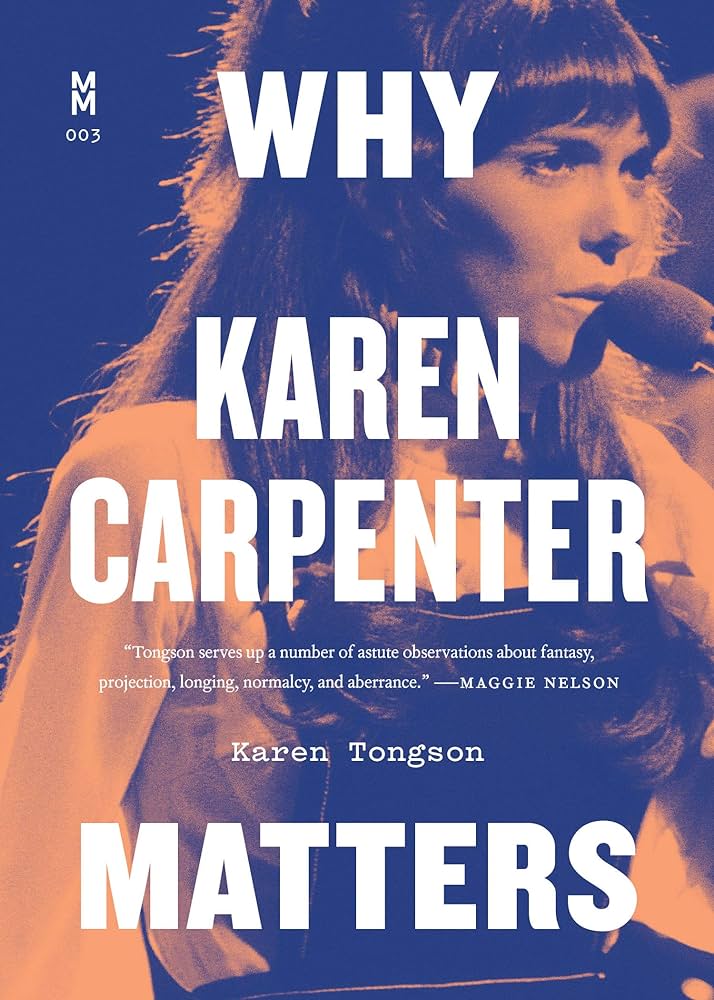 A blue and beige duotone image of Karen Carpenter singing into a microphone, with text in white block letters "Why Karen Carpenter Matters".